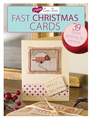 Seller image for I Love Cross Stitch - Fast Christmas Cards: 39 Festive Greetings for Everyone (Paperback or Softback) for sale by BargainBookStores