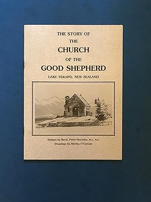 Immagine del venditore per THE STORY OF THE CHURCH OF THE GOOD SHEPHERD, LAKE TEKAPO, NEW ZEALAND venduto da Haddington Rare Books