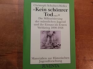 Bild des Verkufers fr "Kein schner Tod ." : die Militarisierung der mnnlichen Jugend und ihr Einsatz im Ersten Weltkrieg 1890 - 1918. Materialien zur historischen Jugendforschung zum Verkauf von Bockumer Antiquariat Gossens Heldens GbR