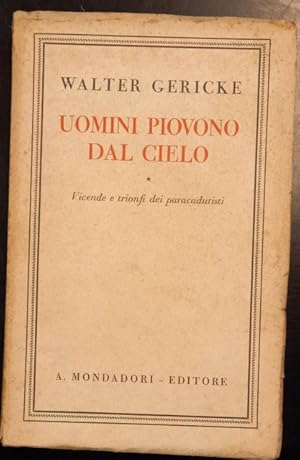 Image du vendeur pour UOMINI PIOVONO DAL CIELO. Vicende e trionfi dei paracadutisti. mis en vente par studio bibliografico pera s.a.s.