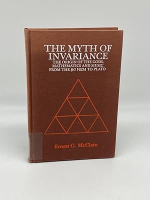 Seller image for The Myth of Invariance The Origin of the Gods, Mathematics and Music from the Rig Veda to Plato for sale by True Oak Books