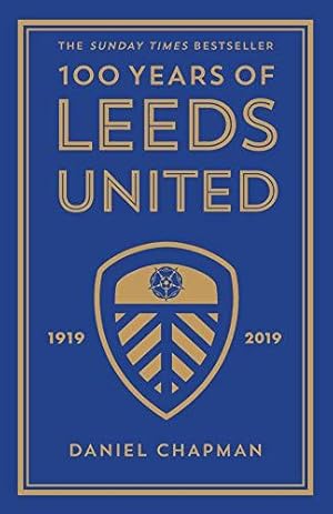 Bild des Verkufers fr 100 Years of Leeds United: 1919-2019 zum Verkauf von WeBuyBooks