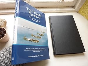 Friendly Squadron, 1772 Naval Air Squadron 1944-45, A Story Told By Members of a Naval Air Squadr...