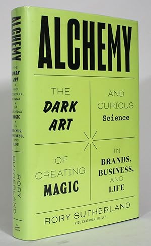 Alchemy: The Dark Art and Curious Science of Creating Magic in Brands, Business and Life