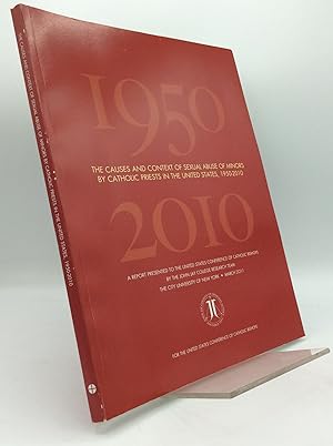 Seller image for THE CAUSES AND CONTEXT OF SEXUAL ABUSE OF MINORS BY CATHOLIC PRIESTS IN THE UNITED STATES, 1950-2010: A Report Presented to the United States Conference of Catholic Bishops by the John Jay College Research Team for sale by Kubik Fine Books Ltd., ABAA