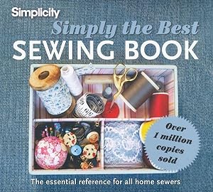 Seller image for Simplicity Simply The Best Sewing Book : The Essential Reference for All Home Sewers for sale by GreatBookPrices