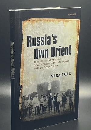 Russia's Own Orient: The Politics of Identity and Oriental Studies in the Late Imperial and Early...