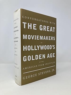 Conversations with the Great Moviemakers of Hollywood's Golden Age: At the American Film Institute