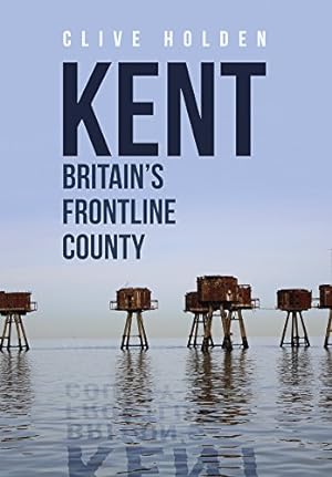 Bild des Verkufers fr Kent Britain's Frontline County zum Verkauf von WeBuyBooks