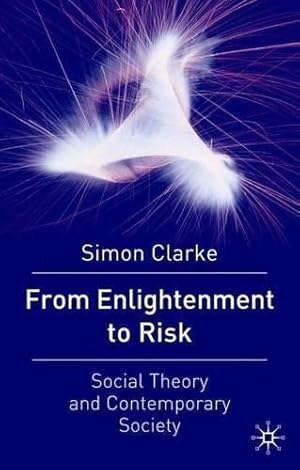 Bild des Verkufers fr From Enlightenment to Risk: Social Theory and Modern Societies zum Verkauf von WeBuyBooks