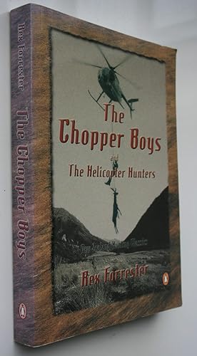 The Chopper Boys and the Helicopter Hunters : New Zealand Hunting Classics