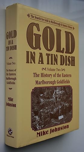Imagen del vendedor de Gold in a Tin Dish. The History of the Eastern Marlborough Goldfields, Vol 2. SIGNED a la venta por Phoenix Books NZ