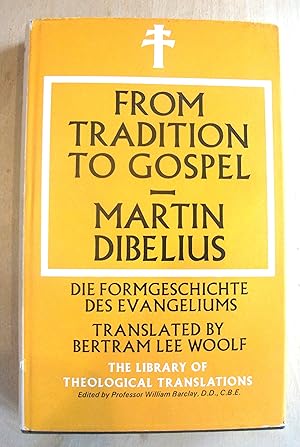 Immagine del venditore per From tradition to gospel. Translated from the revised second edition of Die Formgeschichte des Evangeliums, in collaboration with the author, by Bertram Lee Woolf venduto da RightWayUp Books