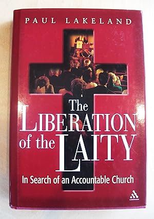 Image du vendeur pour The liberation of the laity : in search of an accoutable Church mis en vente par RightWayUp Books