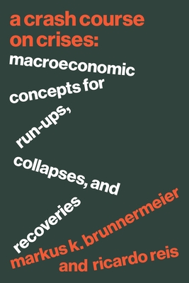 Immagine del venditore per A Crash Course on Crises: Macroeconomic Concepts for Run-Ups, Collapses, and Recoveries (Hardback or Cased Book) venduto da BargainBookStores