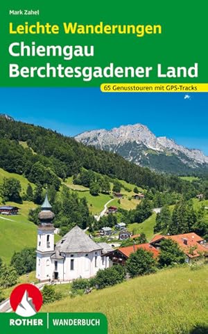 Leichte Wanderungen Chiemgau - Berchtesgadener Land 60 Genusstouren mit GPS-Tracks