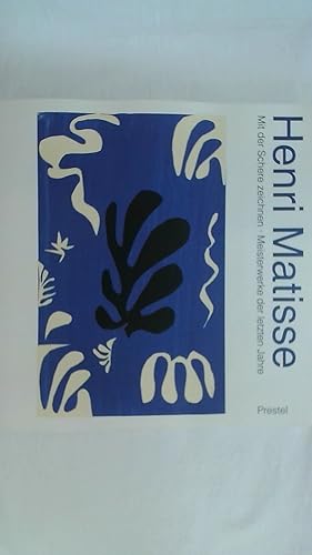 Seller image for HENRI MATISSE - MIT DER SCHERE ZEICHNEN. MEISTERWERKE DER LETZTEN JAHRE. for sale by Buchmerlin