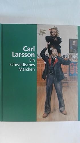 Bild des Verkufers fr CARL LARSSON: EIN SCHWEDISCHES MRCHEN. KATALOGBUCH ZUR AUSSTELLUNG: 03.09. - 30.10.2005 IN BERGEN, KUNSTMUSEUM UND 17.11.2005 - 05.02.2006 IN MNCHEN, KUNSTHALLE DER HYPO-KULTURSTIFTUNG. zum Verkauf von Buchmerlin