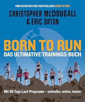 Born to Run - Das ultimative Trainings-Buch Mit 90 Tage Lauf-Programm - schneller, weiter, immer