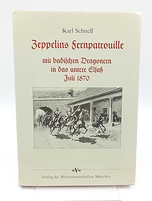 Zeppelins Fernpatrouille. Mit badischen Dragonern in das untere Elsass Juli 1870