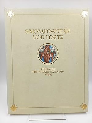 Sakramentar von Metz - Ms. Lat. 1141 Bibliotheque Nationale Paris. Vollständige Faksimile-Ausgabe...