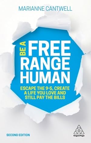 Seller image for Be a Free Range Human : Escape the 9-5, Create a Life You Love and Still Pay the Bills for sale by GreatBookPrices