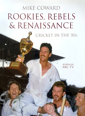 Bild des Verkufers fr Rookies, Rebels And Renaissance: Cricket In The 80's zum Verkauf von Marlowes Books and Music