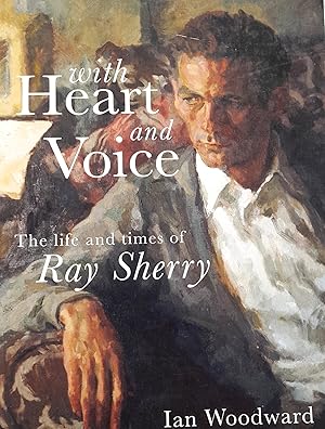 With Heart and Voice: The Life and times of Ray Sherry.