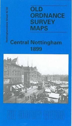 Seller image for Central Nottingham 1899: Nottinghamshire Sheet 42.02 (Old O.S. Maps of Nottinghamshire) for sale by WeBuyBooks