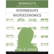 Seller image for Workouts in Intermediate Microeconomics for Intermediate Microeconomics and Intermediate Microeconomics with Calculus, Ninth Edition for sale by eCampus