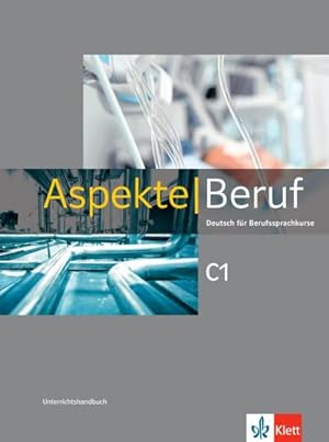 Imagen del vendedor de Aspekte Beruf C1 : Deutsch fr Berufssprachkurse. Unterrichtshandbuch a la venta por AHA-BUCH GmbH