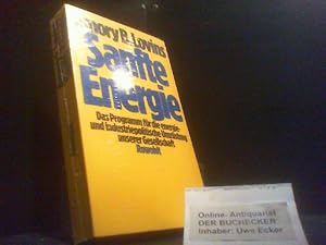 Sanfte Energie : für e. dauerhaften Frieden. Amory B. Lovins. Dt. von Karl A. Klewer. Mit e. Vorw...