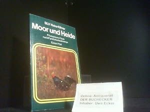 Moor und Heide : Pflanzen u. Tiere nach Farbfotos bestimmen. BLV-Naturführer ; 143