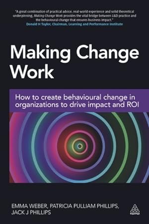 Seller image for Making Change Work : How to create behavioural change in organizations to drive impact and ROI for sale by GreatBookPrices