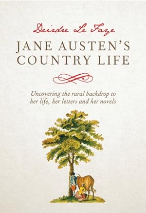 Imagen del vendedor de Jane Austen's Country Life : Uncovering the Rural Backdrop to Her Life, Her Letters and Her Novels a la venta por GreatBookPrices