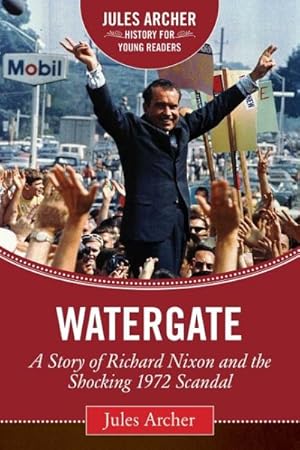 Imagen del vendedor de Watergate : A Story of Richard Nixon and the Shocking 1972 Scandal a la venta por GreatBookPrices