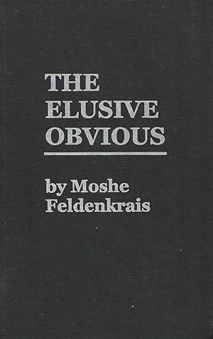 Seller image for The Elusive Obvious or Basic Feldenkrais for sale by Haymes & Co. Bookdealers