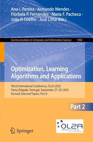 Immagine del venditore per Optimization, Learning Algorithms and Applications : Third International Conference, OL2A 2023, Ponta Delgada, Portugal, September 2729, 2023, Revised Selected Papers, Part II venduto da AHA-BUCH GmbH