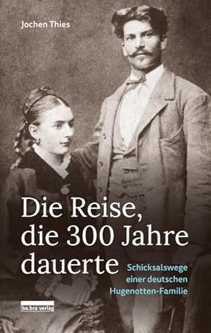 Die Reise, die 300 Jahre dauerte. Schicksalswege einer deutschen Hugenotten-Familie.