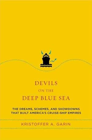 Seller image for Devils On The Deep Blue Sea : The Dreams, Schemes, And Showdowns That Built America's Cruise-ship Empires for sale by GreatBookPrices