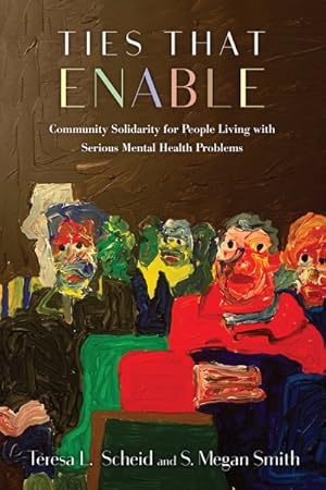 Immagine del venditore per Ties That Enable : Community Solidarity for People Living With Serious Mental Health Problems venduto da GreatBookPrices