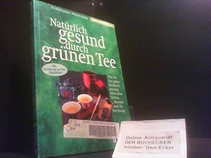 Natürlich gesund durch grünen Tee. Hu Hsiang-fan ; Marion Zerbst. Unter Mitarb. von Carla Steenbe...