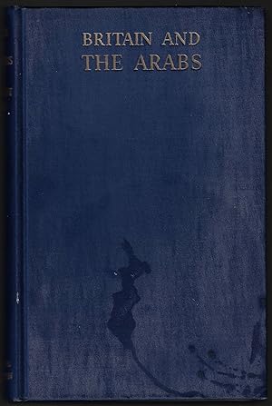 Imagen del vendedor de Britain and the Arabs, A Study of Fifty Years, 1908-1958 a la venta por Walkabout Books, ABAA
