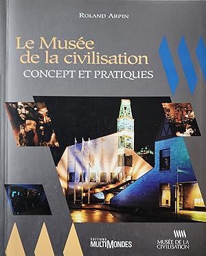 Image du vendeur pour Le Muse de la civilisation. Concept et pratiques mis en vente par Librairie La fort des Livres