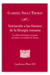 Iniciación a las fuentes de la liturgua romana : los libros litúrgicos romanos anteriores al conc...