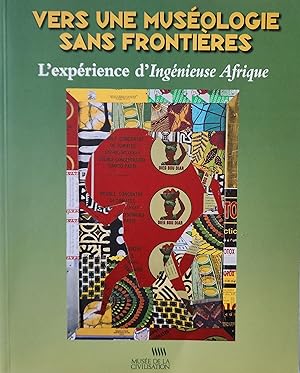 Image du vendeur pour Vers une musologie sans frontires. L'exprience d'Ingnieuse Afrique mis en vente par Librairie La fort des Livres