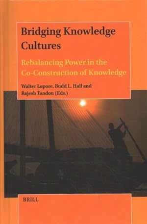 Bild des Verkufers fr Bridging Knowledge Cultures : Rebalancing Power in the Co-Construction of Knowledge zum Verkauf von GreatBookPrices
