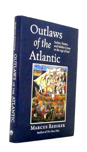 Bild des Verkufers fr Outlaws of the Atlantic. Sailors, Pirates, and Motley Crews in the Age of Sail zum Verkauf von Adelaide Booksellers