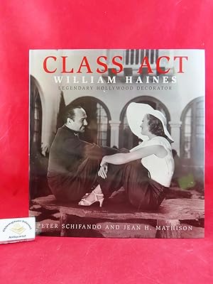 Image du vendeur pour Class Act: William Haines Legendary Hollywood Decorator ISBN 10: 0972766146ISBN 13: 9780972766142 mis en vente par Chiemgauer Internet Antiquariat GbR