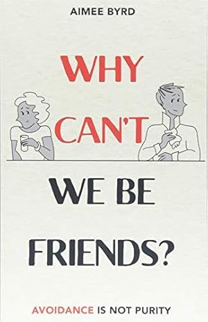 Bild des Verkufers fr Why Can't We Be Friends? Avoidance Is Not Purity zum Verkauf von WeBuyBooks